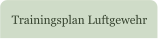 Trainingsplan Luftgewehr
