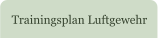 Trainingsplan Luftgewehr