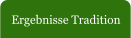 Ergebnisse Tradition