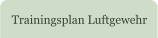 Trainingsplan Luftgewehr