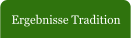 Ergebnisse Tradition