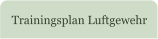 Trainingsplan Luftgewehr