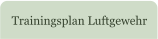 Trainingsplan Luftgewehr