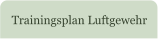 Trainingsplan Luftgewehr