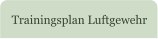 Trainingsplan Luftgewehr