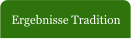 Ergebnisse Tradition